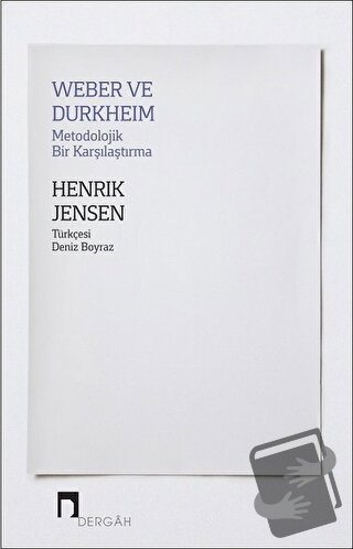 Weber ve Durkheim - Metodolojik Bir Karşılaştırma - Henrik Jensen - De