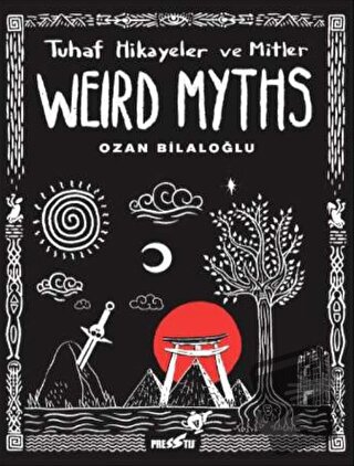 Weird Myths: Tuhaf Hikayeler ve Mitler - Ozan Bilaloğlu - Presstij Kit