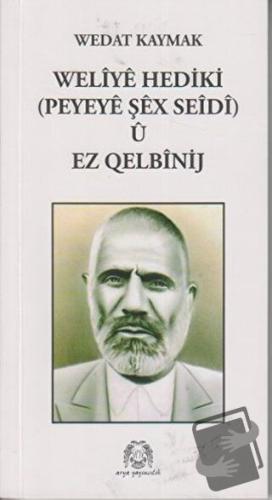 Weliye Hediki u Ez Qelbinij - Wedat Kaymak - Arya Yayıncılık - Fiyatı 