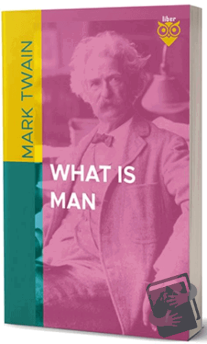 What is Man - Mark Twain - Liber Publishing - Fiyatı - Yorumları - Sat