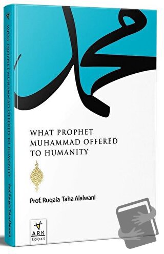 What Prophet Muhammad Offered to Humanity - Ruqaia Taha Jaber Alalvani