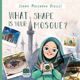 What Shape Is Your Mosque? - Jenny Molendyk Divleli - Karavan Çocuk Ya