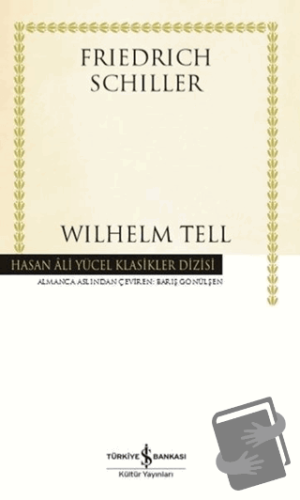 Wilhelm Tell (Ciltli) - Friedrich Schiller - İş Bankası Kültür Yayınla