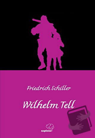 Wilhelm Tell - Friedrich Schiller - Sapiens Yayınları - Fiyatı - Yorum