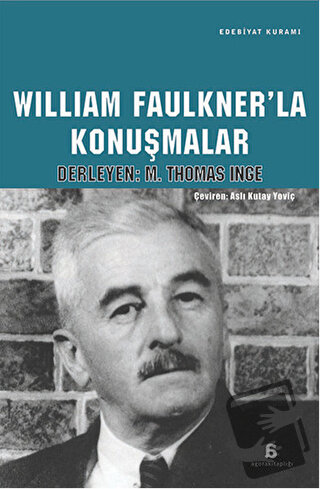 William Faulkner'la Konuşmalar - M. Thomas İnge - Agora Kitaplığı - Fi