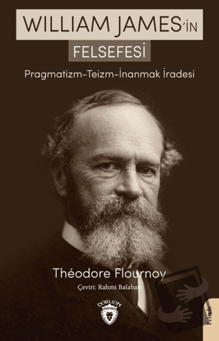 William James’in Felsefesi Pragmatizm - Teizm - İnanmak İradesi - Theo