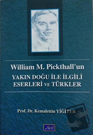 William M. Pickthall’un Yakın Doğu İle İlgili Eserleri ve Türkler - Ke