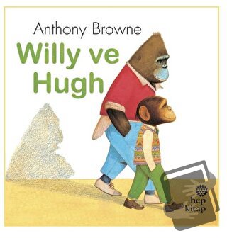 Willy ve Hugh - Anthony Browne - Hep Kitap - Fiyatı - Yorumları - Satı