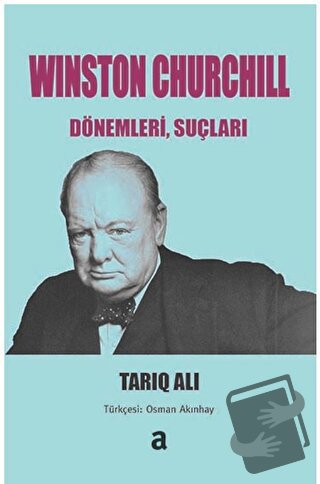 Winston Churchill: Dönemleri, Suçları - Tariq Ali - Agora Kitaplığı - 