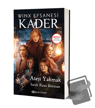 Winx Efsanesi Kader - Ateşi Yakmak - Sarah Rees Brennan - Epsilon Yayı