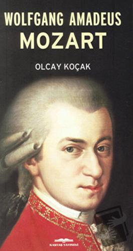 Wolfgang Amadeus Mozart - Olcay Kolçak - Kastaş Yayınları - Fiyatı - Y