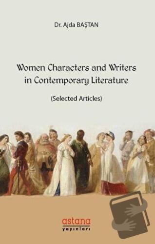 Women Characters and Writers in Contemporary Literature - Ajda Baştan 