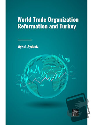 World Trade Organization Reformation and Turkey - Aykut Aydeniz - Gazi