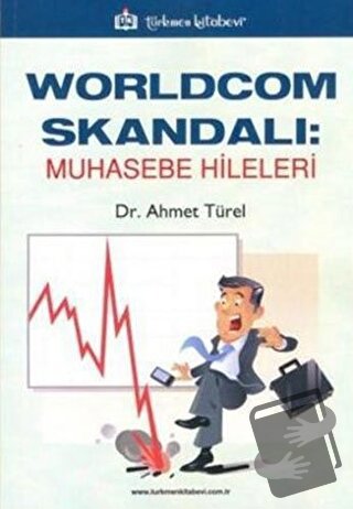 Worldcom Skandalı: Muhasebe Hileleri - Ahmet Türel - Türkmen Kitabevi 