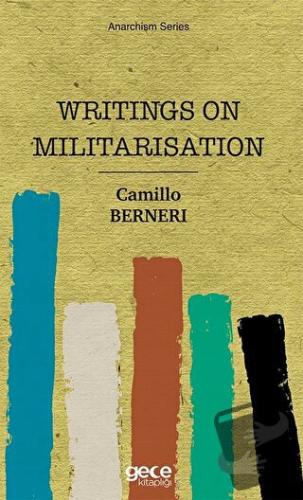 Writings On Militarisation - Camillo Berneri - Gece Kitaplığı - Fiyatı