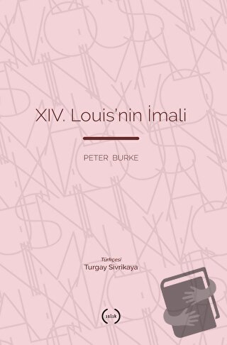 XIV. Louis’nin İmali - Peter Burke - Islık Yayınları - Fiyatı - Yoruml