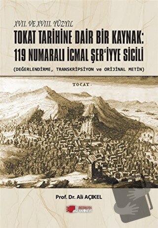 XVII. ve XVIII. Yüzyıl Tokat Tarihine Dair Bir Kaynak: 119 Numaralı İc