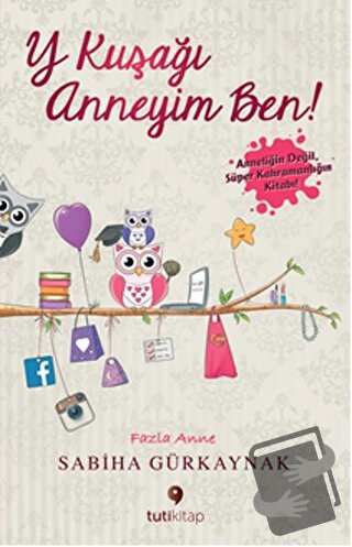 Y Kuşağı Anneyim Ben - Sabiha Gürkaynak - Tuti Kitap - Fiyatı - Yoruml