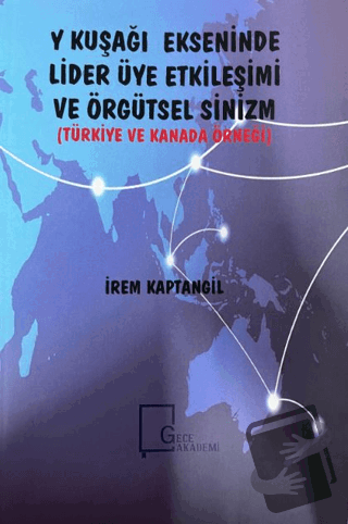 Y Kuşağı Ekseninde Lider Üye Etkileşimi ve Örgütsel Sinizm (Türkiye ve