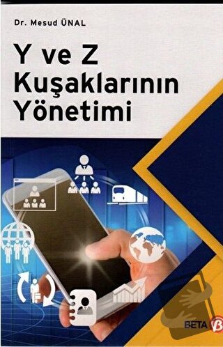 Y ve Z Kuşaklarının Yönetimi - Mesud Ünal - Beta Yayınevi - Fiyatı - Y