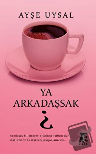 Ya Arkadaşsak? - Ayşe Uysal - Kitap At Yayınları - Fiyatı - Yorumları 