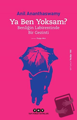 Ya Ben Yoksam? - Anil Ananthaswamy - Yapı Kredi Yayınları - Fiyatı - Y