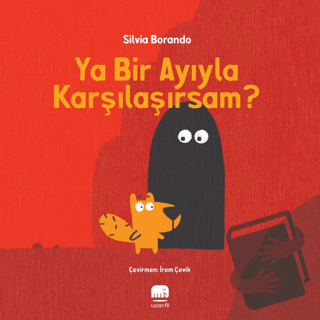 Ya Bir Ayıyla Karşılaşırsam? - Silvia Borando - Uçan Fil Yayınları - F