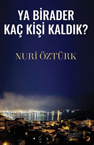 Ya Birader Kaç Kişi Kaldık? - Nuri Öztürk - Cinius Yayınları - Fiyatı 