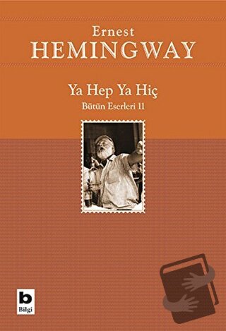 Ya Hep Ya Hiç - Ernest Hemingway - Bilgi Yayınevi - Fiyatı - Yorumları