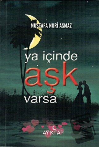 Ya İçinde Aşk Varsa - Mustafa Nuri Asmaz - Ay Kitap - Fiyatı - Yorumla