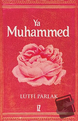 Ya Muhammed - Lütfi Parlak - İz Yayıncılık - Fiyatı - Yorumları - Satı