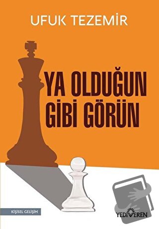 Ya Olduğun Gibi Görün - Ufuk Tezemir - Yediveren Yayınları - Fiyatı - 