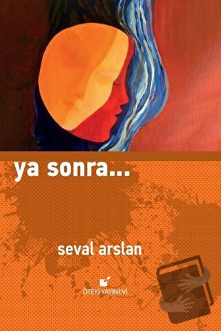 Ya Sonra… (Ciltli) - Seval Arslan - Öteki Yayınevi - Fiyatı - Yorumlar