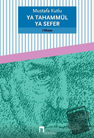 Ya Tahammül Ya Sefer - Mustafa Kutlu - Dergah Yayınları - Fiyatı - Yor