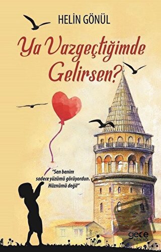 Ya Vazgeçtiğimde Gelirsen? - Helin Gönül - Gece Kitaplığı - Fiyatı - Y