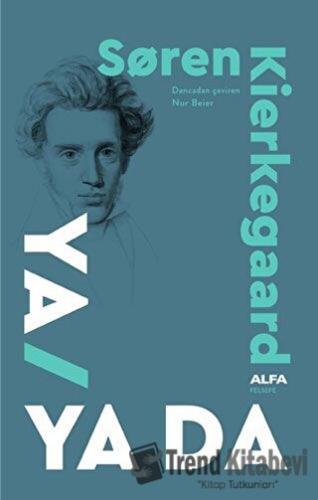 Ya - Ya da (Ciltli) - Soren Kierkegaard - Alfa Yayınları - Fiyatı - Yo