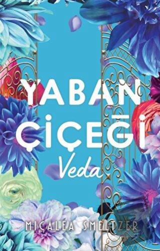 Yaban Çiçegi Veda - Micalea Smeltzer - Ren Kitap - Fiyatı - Yorumları 