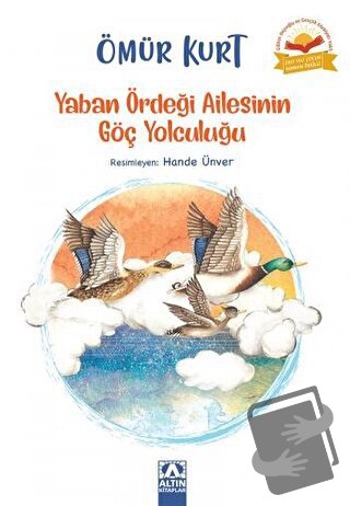 Yaban Ördeği Ailesinin Göç Yolculuğu - Ömür Kurt - Altın Kitaplar - Fi