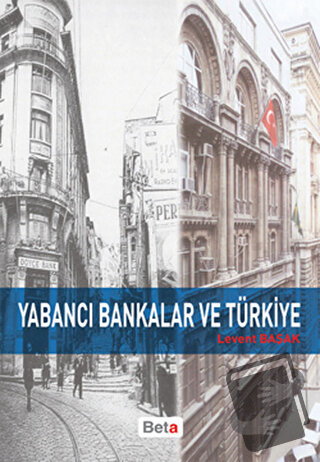 Yabancı Bankalar ve Türkiye - Levent Başak - Beta Yayınevi - Fiyatı - 