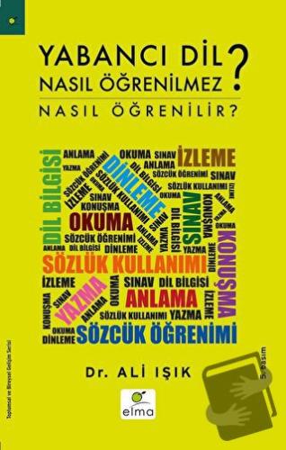 Yabancı Dil Nasıl Öğrenilmez? - Ali Işık - ELMA Yayınevi - Fiyatı - Yo