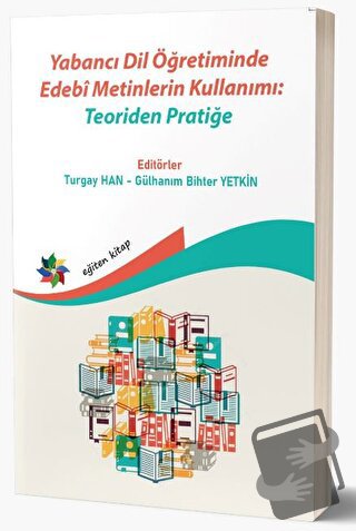 Yabancı Dil Öğretiminde Edebi Metinlerin Kullanımı: Teoriden Pratiğe -