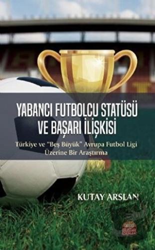 Yabancı Futbolcu Statüsü ve Başarı İlişkisi - Kutay Arslan - Nobel Bil