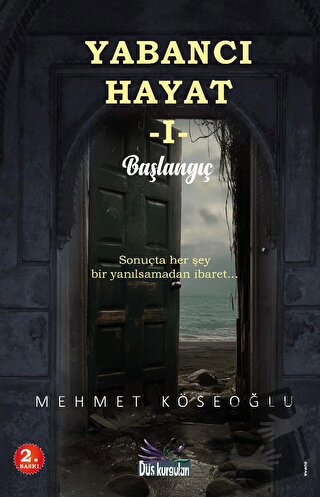 Yabancı Hayat I - Başlangıç - Mehmet Köseoğlu - Düş Kurguları Yayıncıl