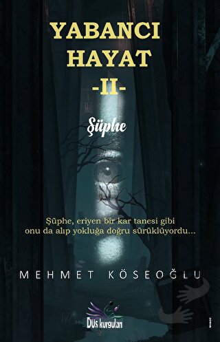 Yabancı Hayat II - Şüphe - Mehmet Köseoğlu - Düş Kurguları Yayıncılık 