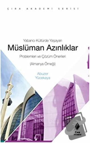 Yabancı Kültürde Yaşayan Müslüman Azınlıklar - Abuzer Yücekaya - Çıra 