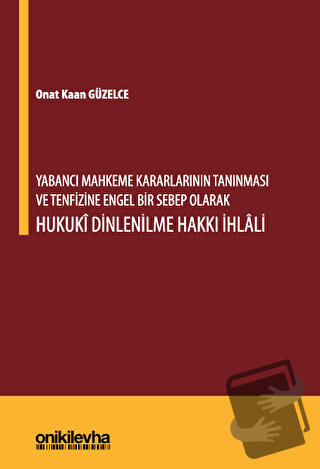 Yabancı Mahkeme Kararlarının Tanınması ve Tenfizine Engel Bir Sebep Ol