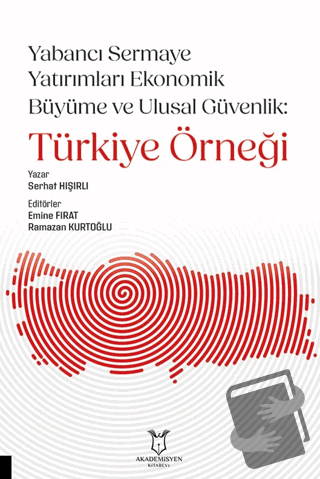 Yabancı Sermaye Yatırımları Ekonomik Büyüme ve Ulusal Güvenlik: Türkiy