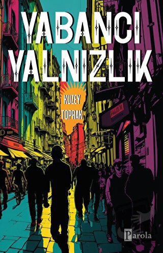 Yabancı Yalnızlık - Kuzey Toprak - Parola Yayınları - Fiyatı - Yorumla