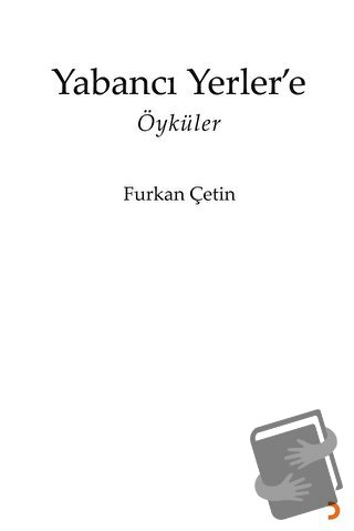 Yabancı Yerler’e - Furkan Çetin - Cinius Yayınları - Fiyatı - Yorumlar