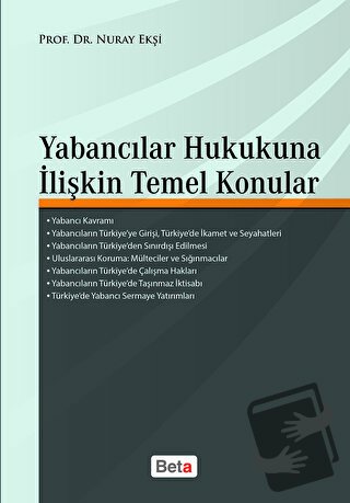 Yabancılar Hukukuna İlişkin Temel Konular - Nuray Ekşi - Beta Yayınevi